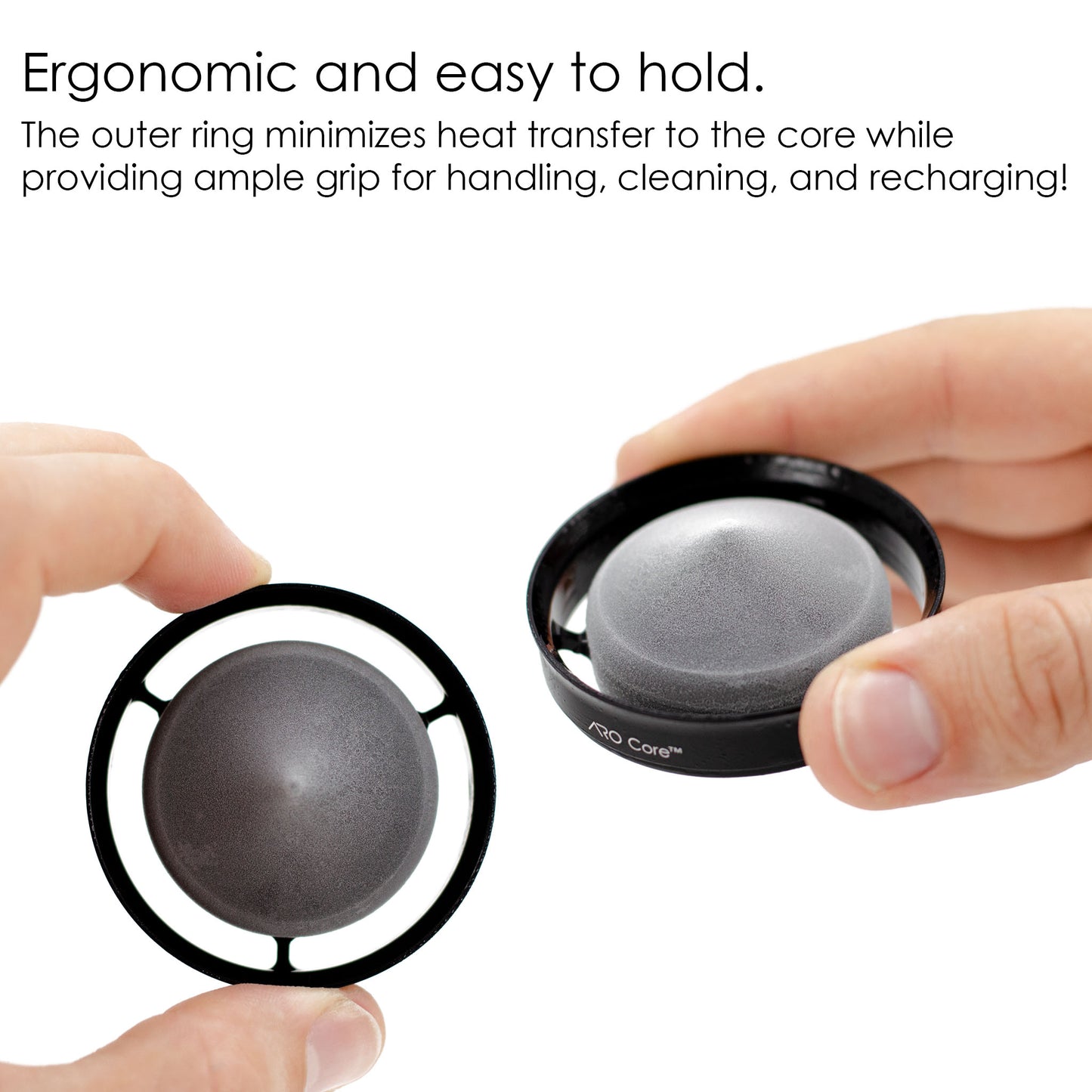 ARO Core extract chiller being held in hands, showcasing ergonomic outer ring for easy handling, minimal heat transfer, and efficient cleaning and recharging.